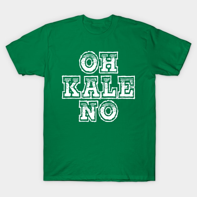 Oh Kale No T-Shirt by LefTEE Designs